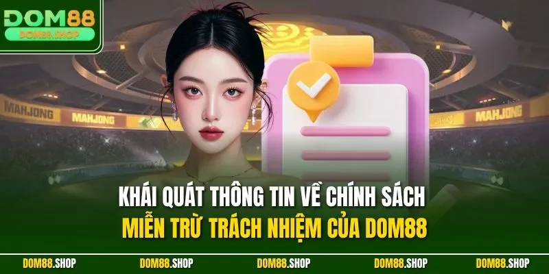 Khái quát thông tin về chính sách miễn trừ trách nhiệm của Dom88